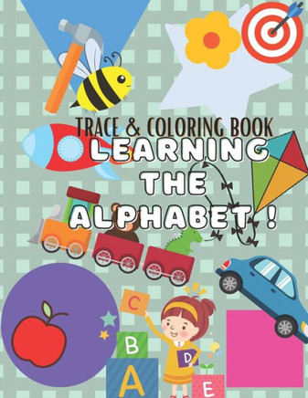 Learning the Alphabet: Trace and Coloring Book: for Ages 3-5 years old
