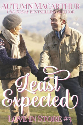 Least Expected: A sweet and clean mid-life opposites-attract Christian romance set in London over Christmas & New Year