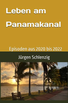 Leben am Panamakanal: Episoden aus 2020 bis 2022