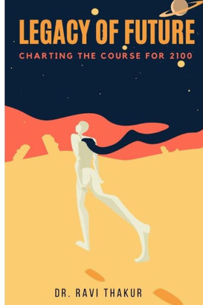 Legacy of the Future: Charting the Course for 2100