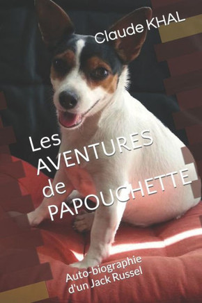 Les AVENTURES de PAPOUCHETTE: Jack Russel pas comme les autres