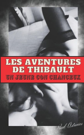 Les aventures de Thibault: Un jeune con chanceux !