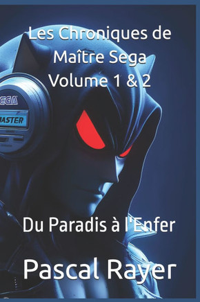 Les Chroniques de Maître Sega Volume 1 & 2: Du Paradis à l'Enfer