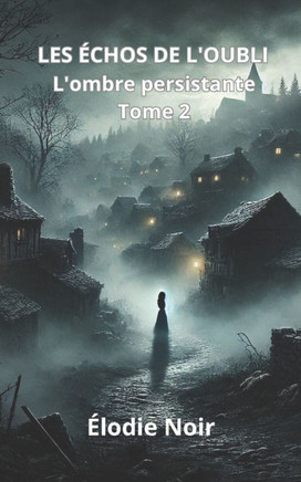 Les Échos de l'Oubli: L'ombre persistante: Tome 2