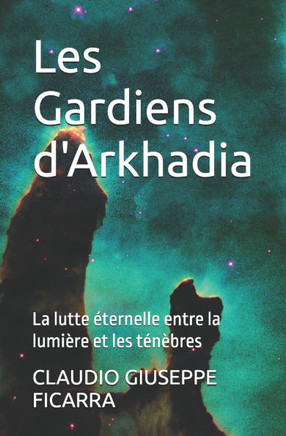 Les Gardiens d'Arkhadia: La lutte éternelle entre la lumière et les ténèbres