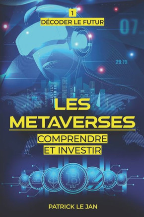 Les Metaverses: Comprendre et Investir