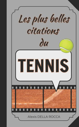 Les plus belles citations du tennis: Inspiration, humour, motivation et spiritualité dans le sport