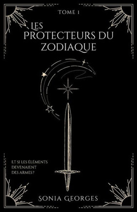 Les protecteurs du zodiaque: Tome 1- La trilogie du zodiaque