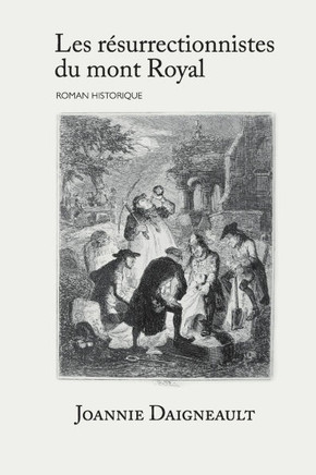 Les résurrectionnistes du Mont Royal: Roman historique