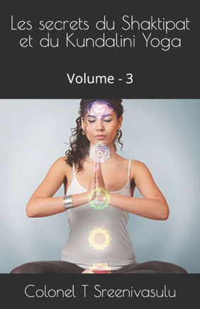 Les secrets du Shaktipat et du Kundalini Yoga: Volume - 3