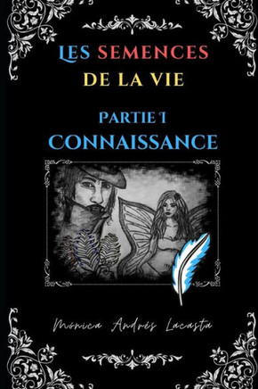 Les semences de la vie. Première Partie: Connaissance
