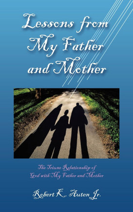 Lessons from My Father and Mother: The Triune Relationship of God with My Father and Mother