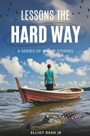 Lessons the hard way: A series of short stories