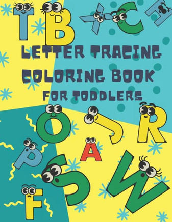 Letter Tracing Coloring Book For Toddlers: Alphabet Letter Tracing Coloring Book For Toddlers - Practice For Kids - Alphabet Tracing And Coloring