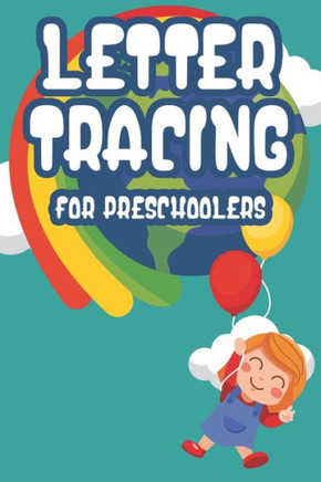Letter Tracing For Preschoolers: Handwriting Practice Paper with Alphabets and Numbers To Trace, Draw and Write Journal For Kids