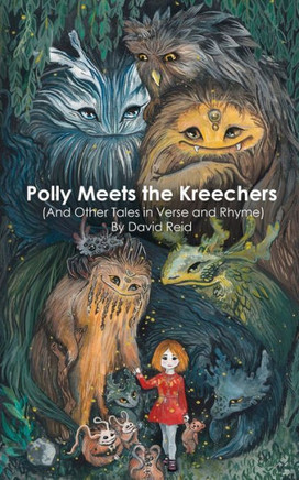 Polly Meets The Kreechers (And Other Tales In Verse And Rhyme)