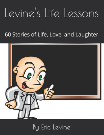 Levine's Life Lessons: 60 Stories of Life, Love, and Laughter