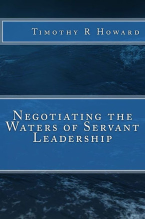 Negotiating The Waters Of Servant Leadership