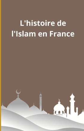 L'histoire de l'Islam en France