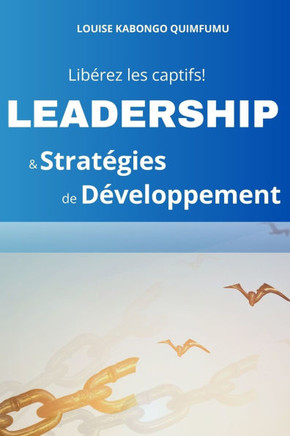 Libérez Les Captifs!: Leadership et Stratégies de Développement
