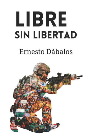 Libre sin libertad: Una ucronía que podría haber pasado (Ciencia Ficción)
