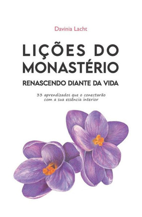 Lições do Monastério: Renascendo diante da vida