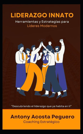 Liderazgo Innato: Herramientas y Estrategias para Líderes Modernos