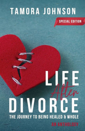 Life After Divorce: The Journey to Being Healed & Whole