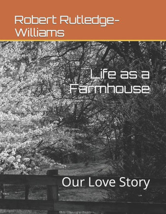Life as a Farmhouse: Our Love Story