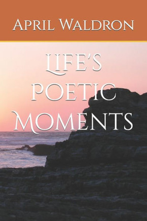 Life's Poetic Moments