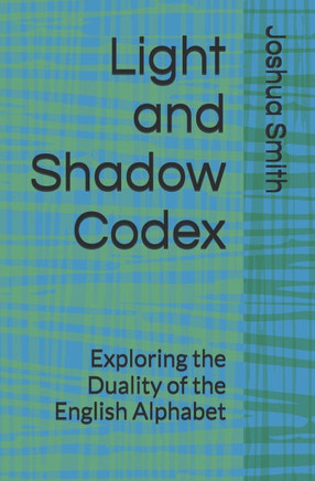 Light and Shadow Codex: Exploring the Duality of the English Alphabet