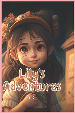 Lily's Adventures 1-2: A Magical Crystal, Lily and the dragon.