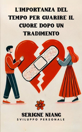 L'importanza del tempo per guarire il cuore dopo un tradimento