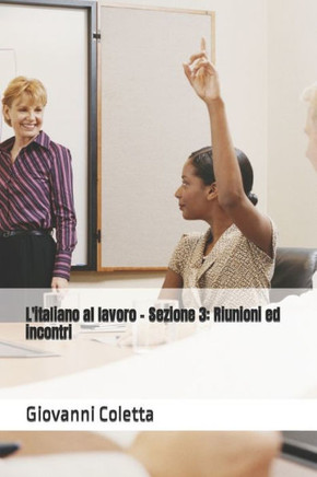 L'italiano al lavoro - Sezione 3: Riunioni ed incontri