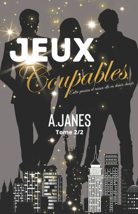 Jeux Coupables Tome 2/2: Entre Passion Et Raison Elle Va Devoir Choisir (French Edition)