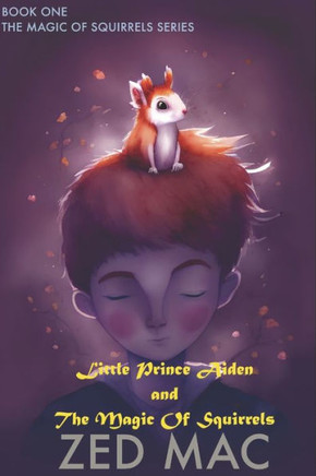 little prince aiden and the magic of squirrels: A Tale of Time and Freedom