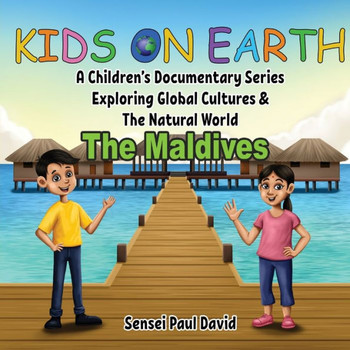 Kids on Earth A Children?s Documentary Series Exploring Global Cultures & The Natural World: THE MALDIVES
