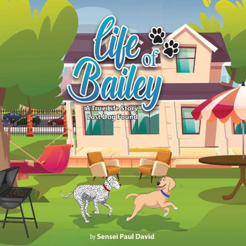 Life Of Bailey A True Life Story: Lost Dog Found