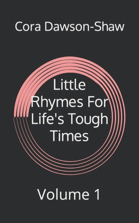 Little Rhymes For Life's Tough Times: Volume 1