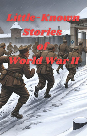 Little-Known Stories of World War II
