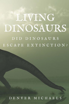 Living Dinosaurs: Did Dinosaurs Escape Extinction?