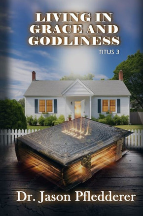 Living in Grace and Godliness: Titus 3