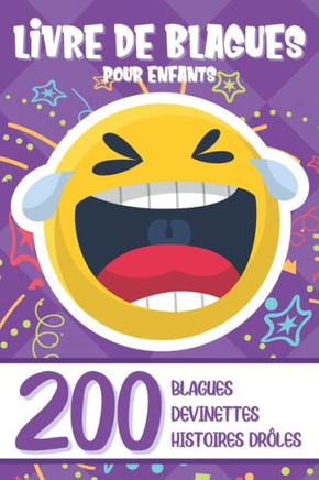 Livre de Blagues Pour Enfants: 200 Histoires Drôles et Devinettes ! Essaye de ne pas rire !