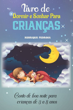 Livro de dormir e sonhar para crianças: Conto de boa noite para crianças de 3 a 8 anos