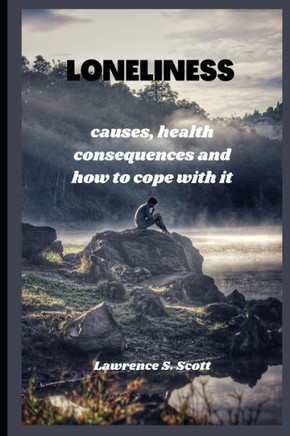 Loneliness: causes, health consequences and how to cope with it