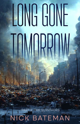 Long Gone Tomorrow: Part 2 - The Survivors