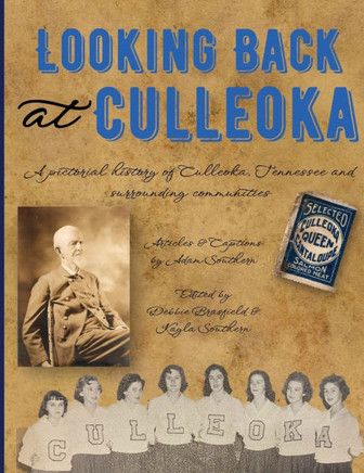 Looking Back at Culleoka: A pictorial history of Culleoka, Tennessee and surrounding communities
