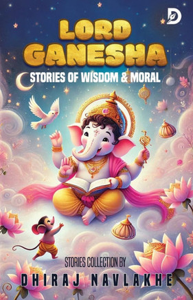 Lord Ganesha: Stories of Wisdom & Moral