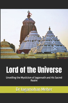 Lord of the Universe: Unveiling the Mysticism of Jagannath and His Sacred Realm