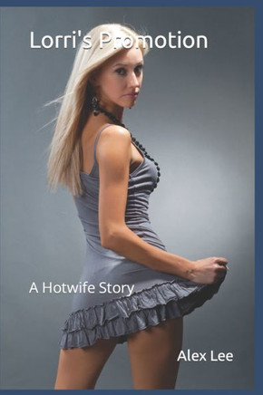 Lorri's Promotion: A Hotwife Story